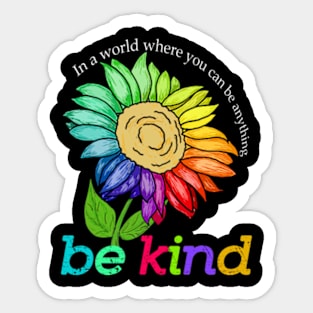 sunflower bekind In a world where you can be anything Sticker